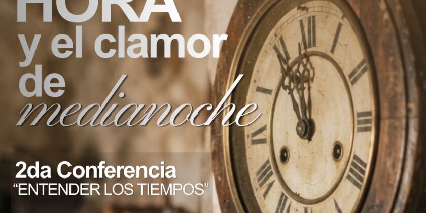 Conferencia:  «La undécima hora y el clamor de medianoche»